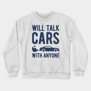 Will Talk Cars With Anyone Crewneck Sweatshirt